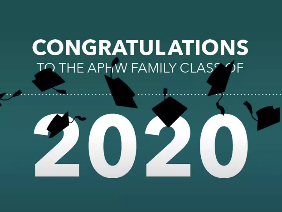 Recognizing Our 2020 APHW Family Graduates