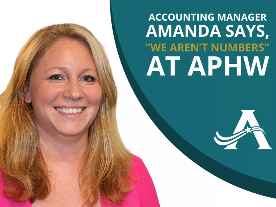Amanda Pewsey in a pink shirt next to text that reads, "Accounting Manager Amanda says, 'We aren’t numbers' at APHW" 